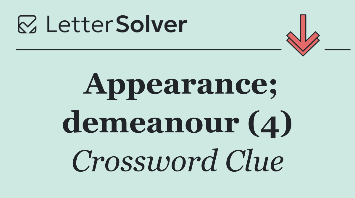 Appearance; demeanour (4)