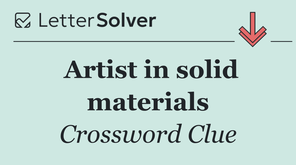 Artist in solid materials