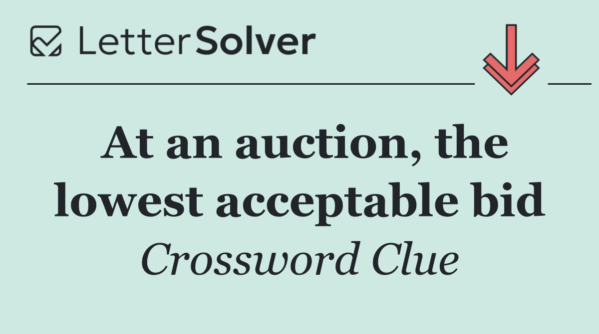 At an auction, the lowest acceptable bid