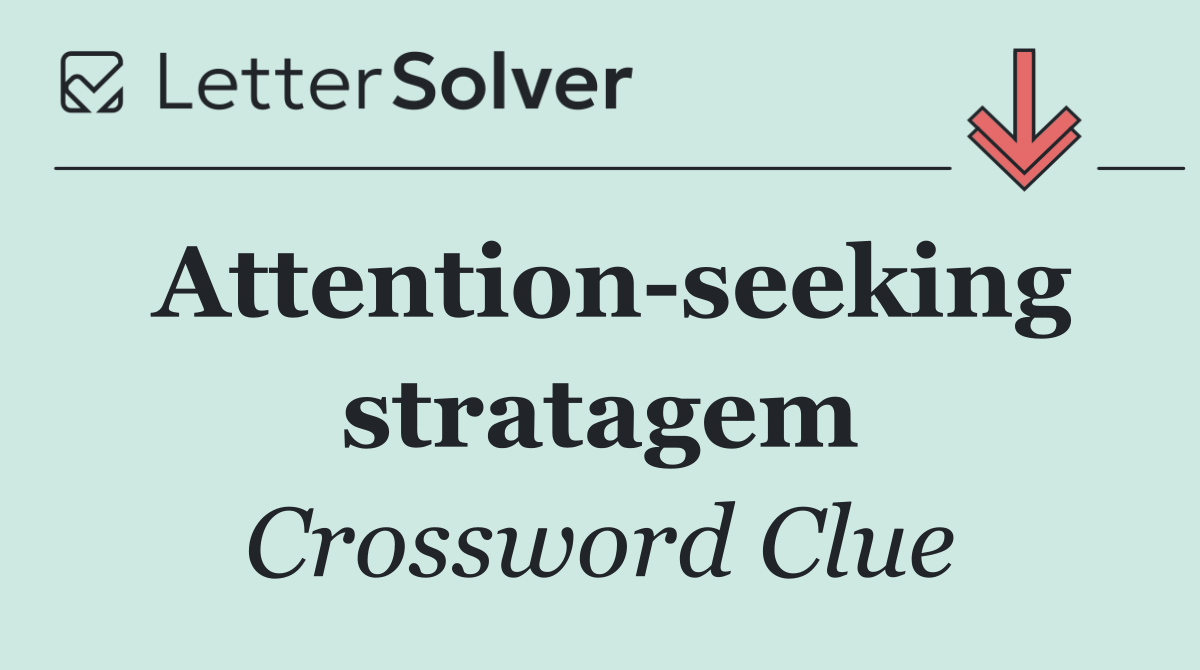Attention seeking stratagem