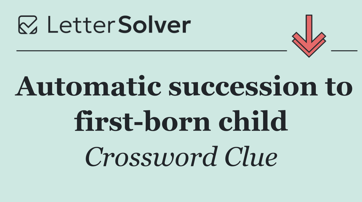 Automatic succession to first born child
