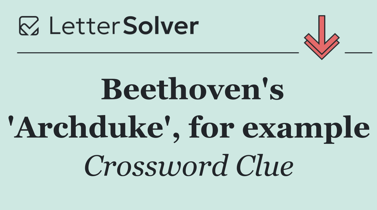 Beethoven's 'Archduke', for example