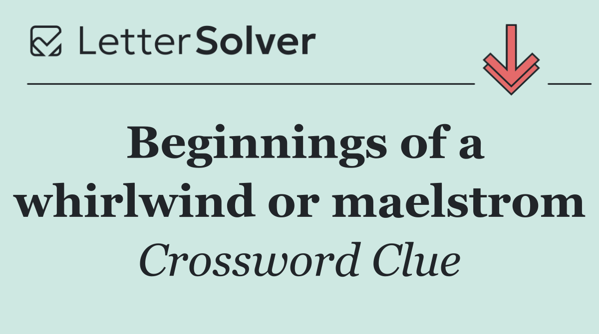 Beginnings of a whirlwind or maelstrom
