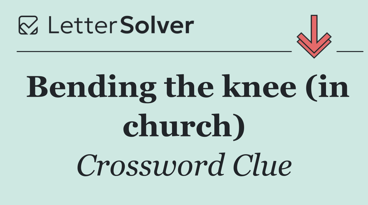 Bending the knee (in church)
