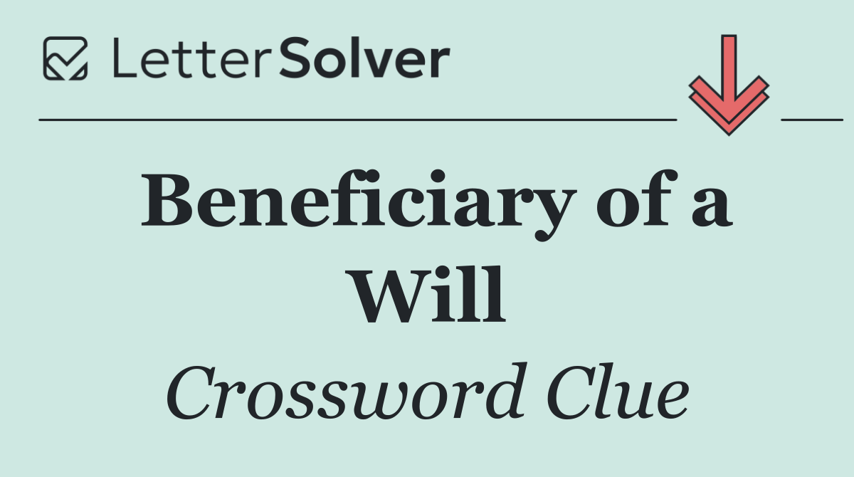 Beneficiary of a Will