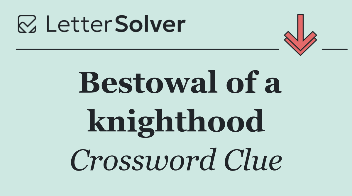 Bestowal of a knighthood