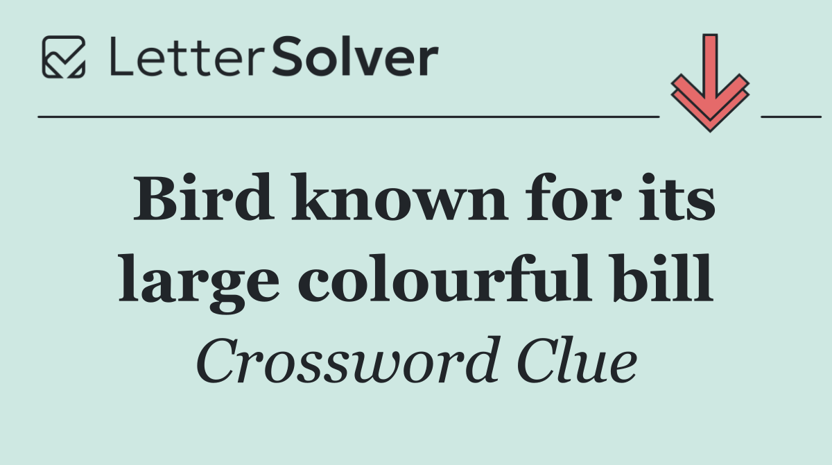 Bird known for its large colourful bill