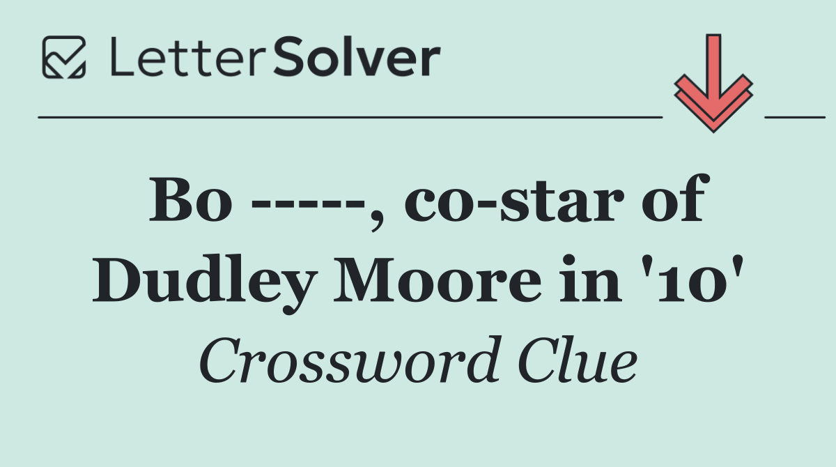Bo      , co star of Dudley Moore in '10'