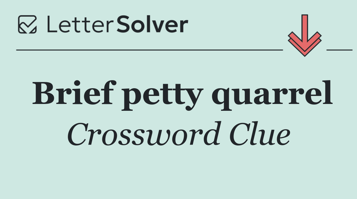 Brief petty quarrel