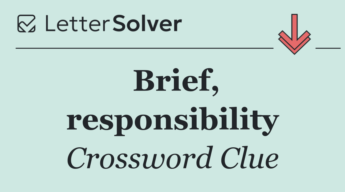 Brief, responsibility