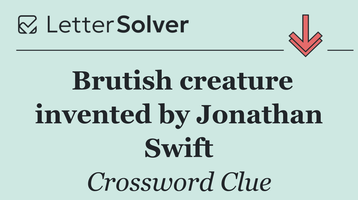 Brutish creature invented by Jonathan Swift