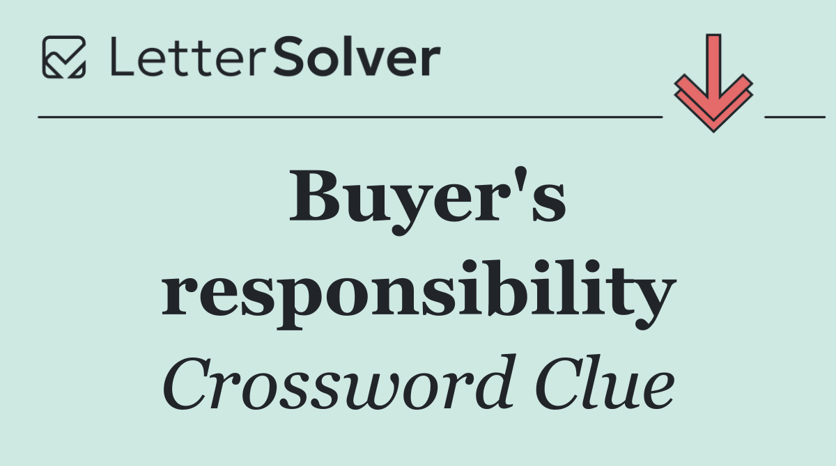 Buyer's responsibility