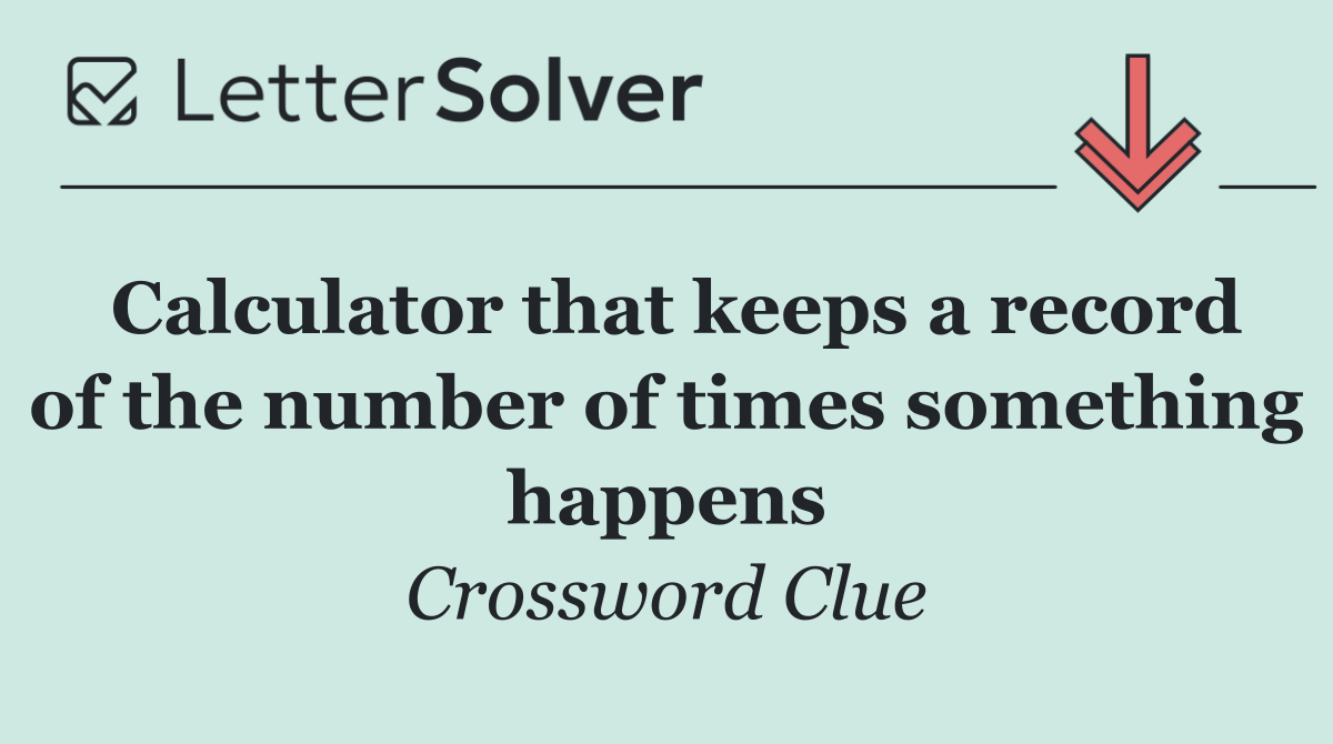 Calculator that keeps a record of the number of times something happens