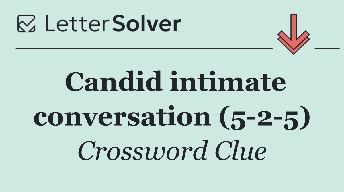 Candid intimate conversation (5 2 5)