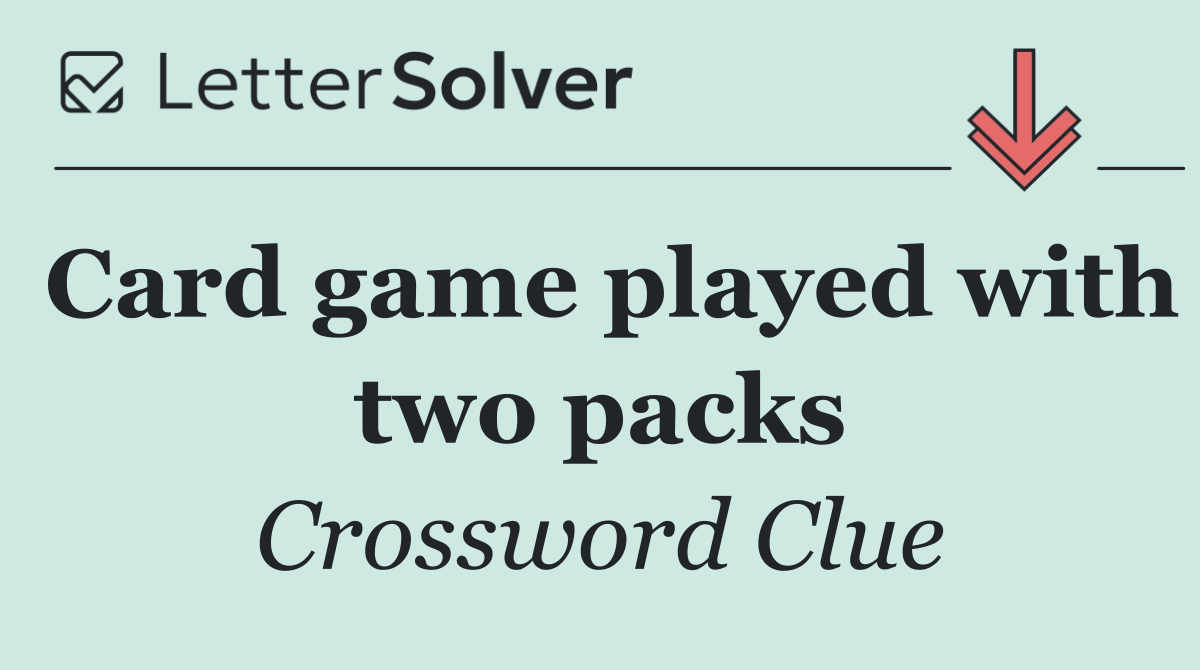 Card game played with two packs