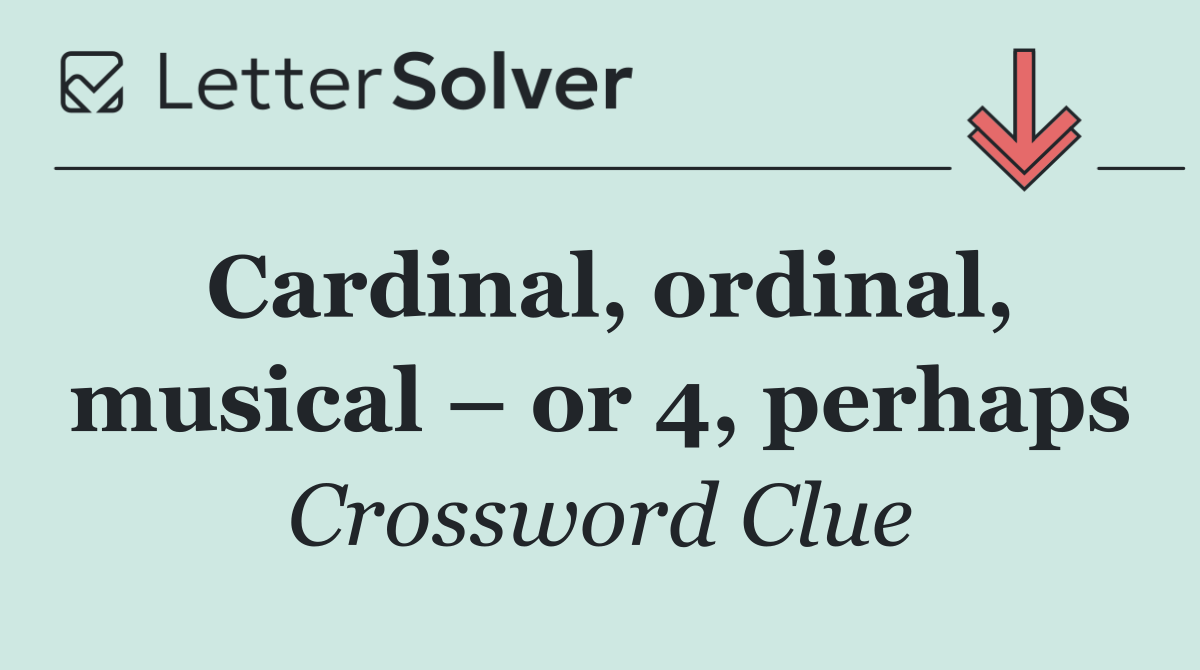 Cardinal, ordinal, musical – or 4, perhaps