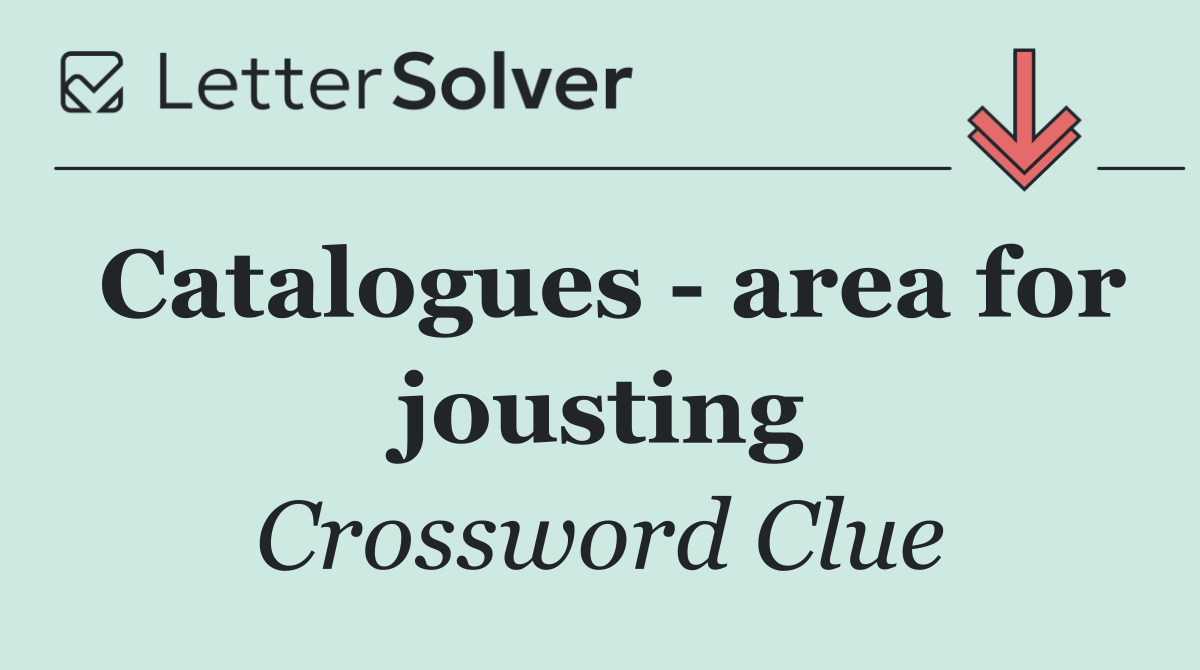 Catalogues   area for jousting