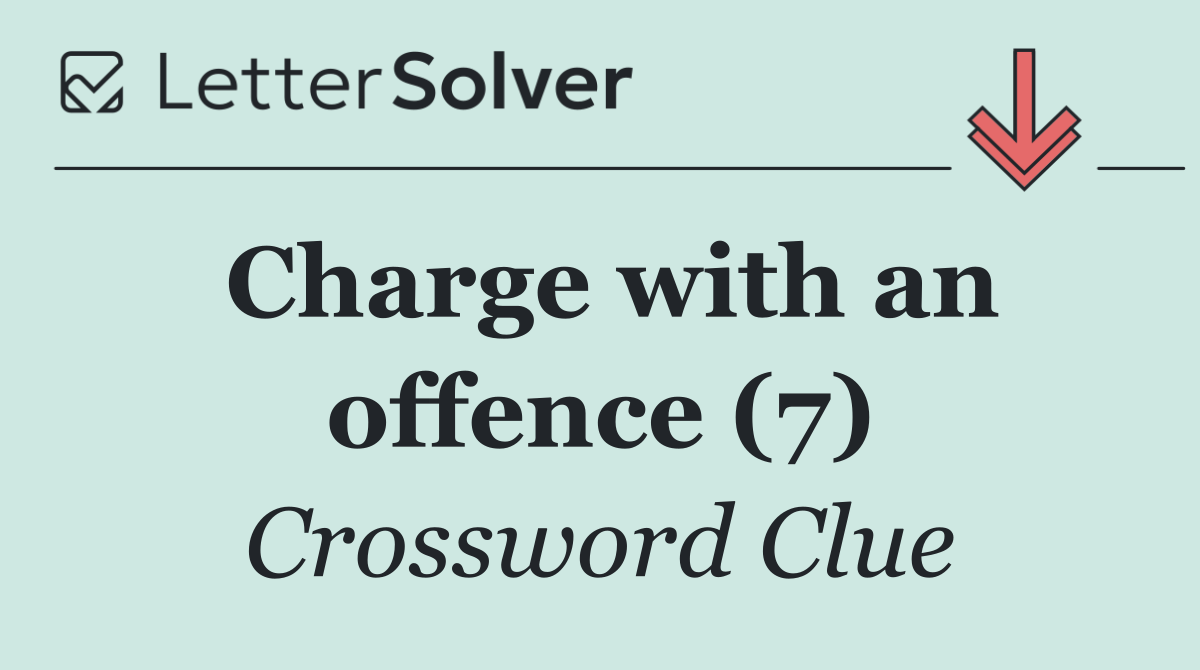 Charge with an offence (7)