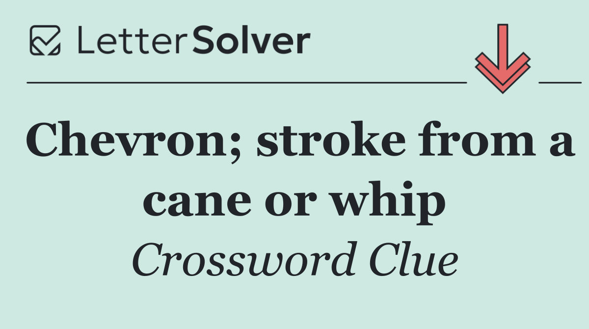 Chevron; stroke from a cane or whip