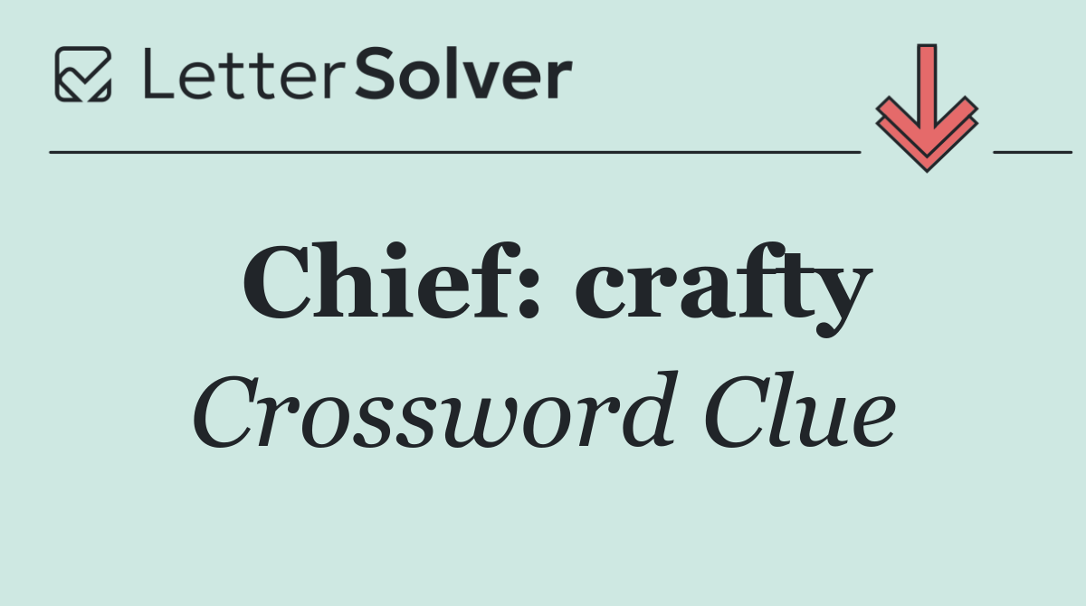 Chief: crafty