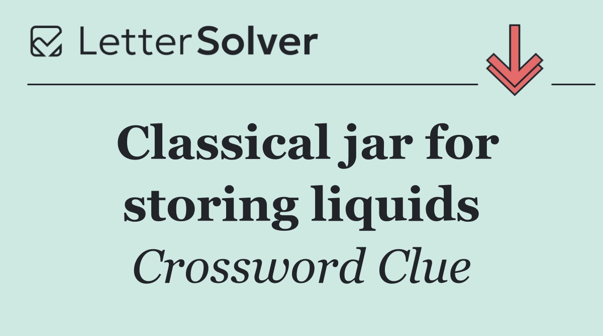 Classical jar for storing liquids