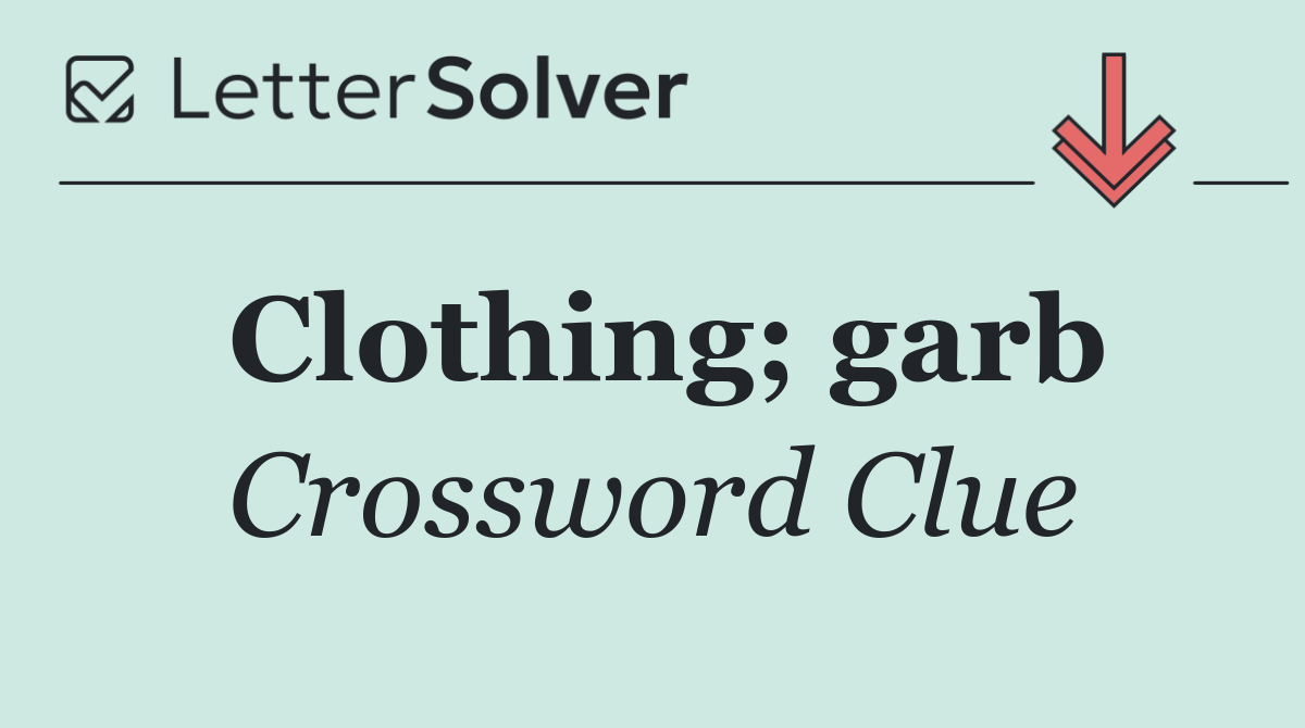 Clothing; garb