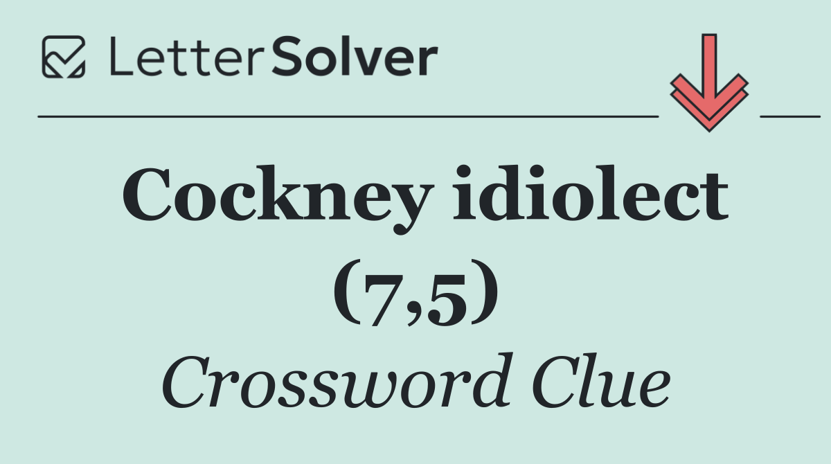 Cockney idiolect (7,5)