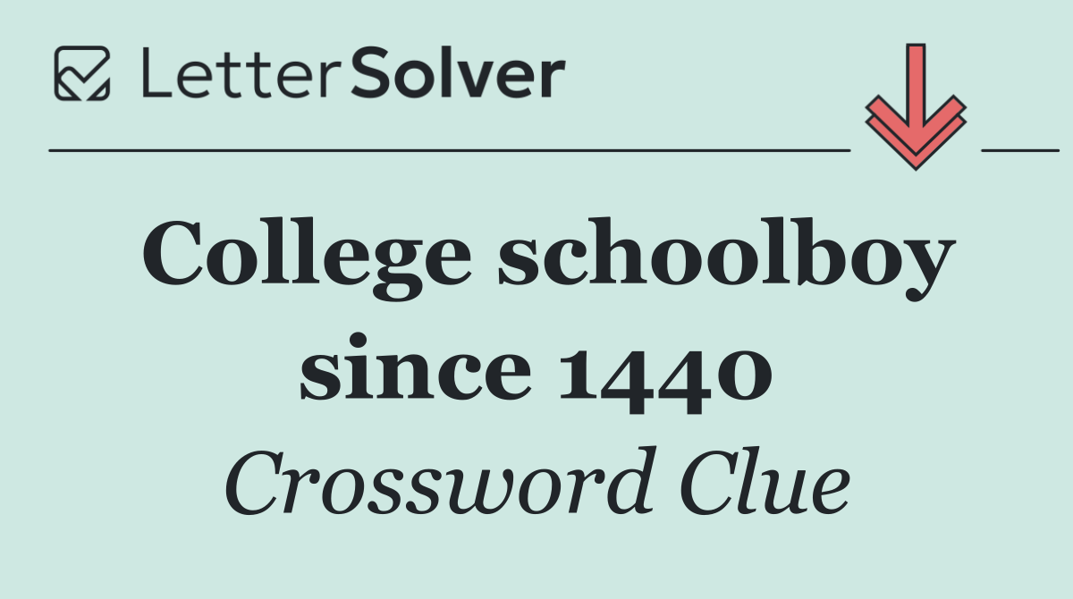 College schoolboy since 1440