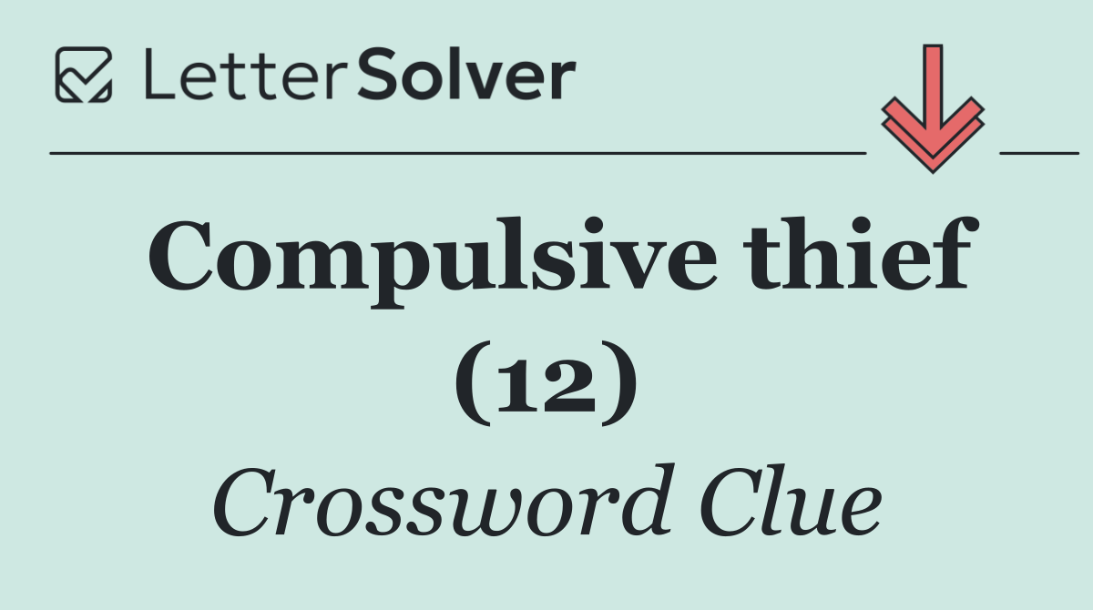 Compulsive thief (12)