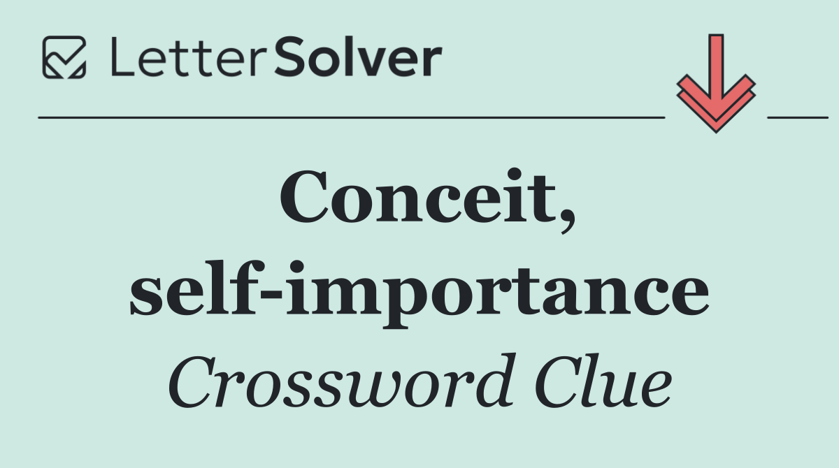 Conceit, self importance