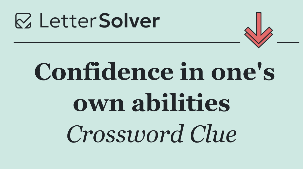 Confidence in one's own abilities