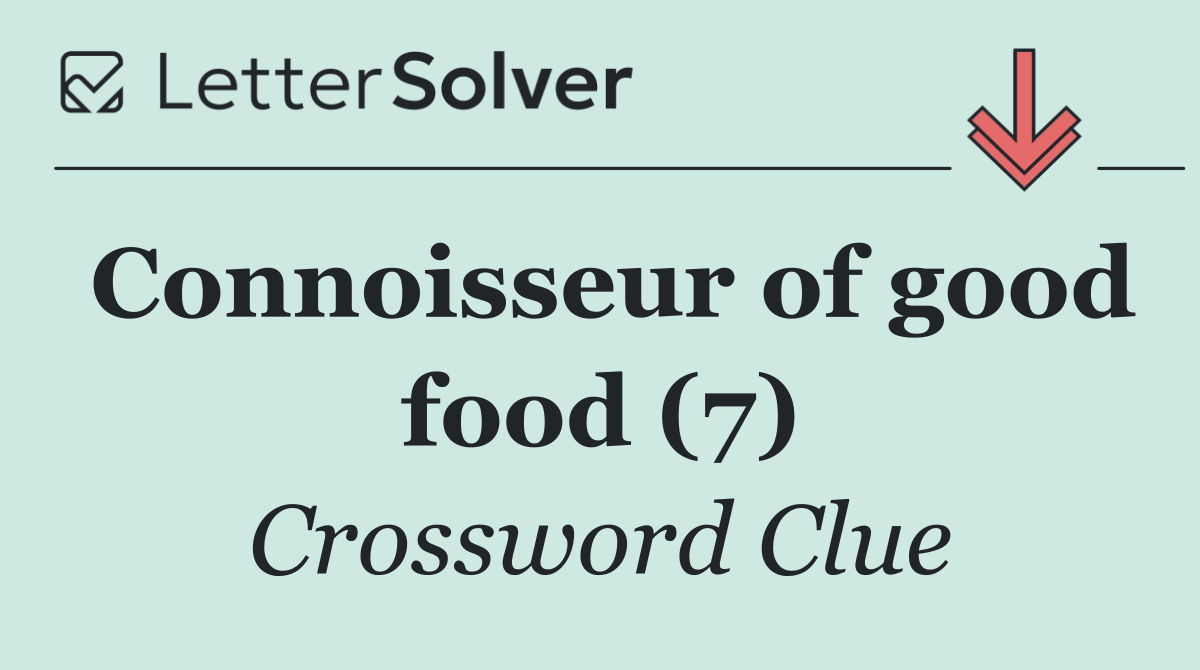 Connoisseur of good food (7)