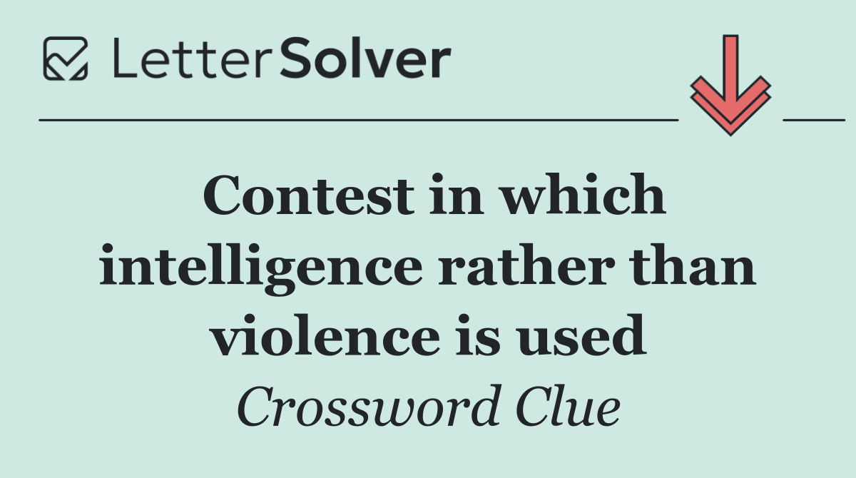 Contest in which intelligence rather than violence is used