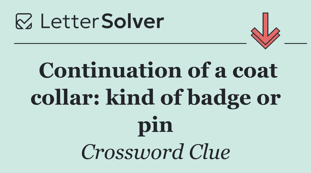 Continuation of a coat collar: kind of badge or pin