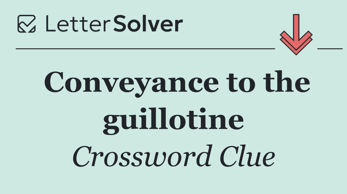 Conveyance to the guillotine