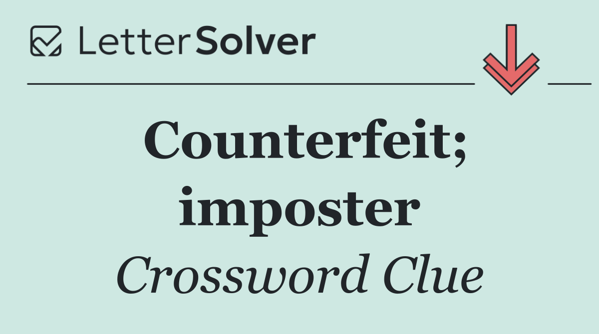 Counterfeit; imposter