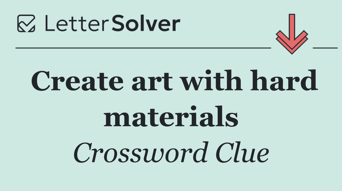 Create art with hard materials