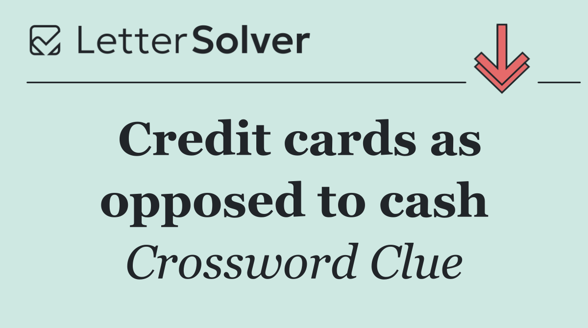 Credit cards as opposed to cash