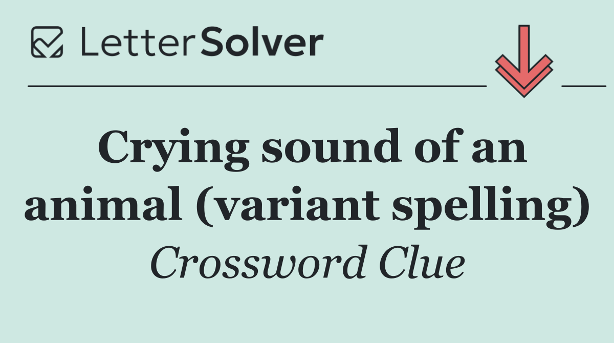 Crying sound of an animal (variant spelling)