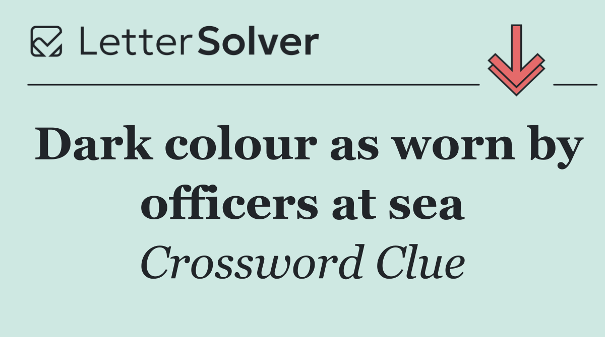 Dark colour as worn by officers at sea