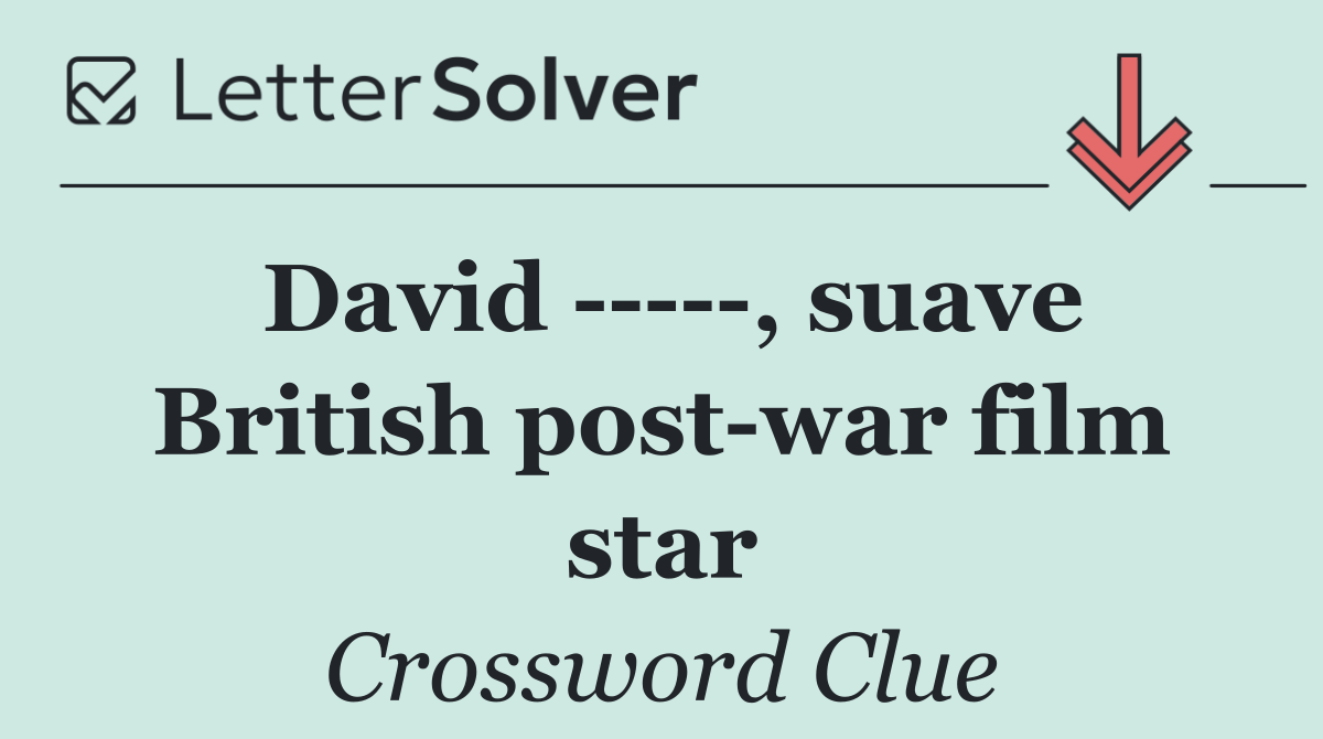 David      , suave British post war film star