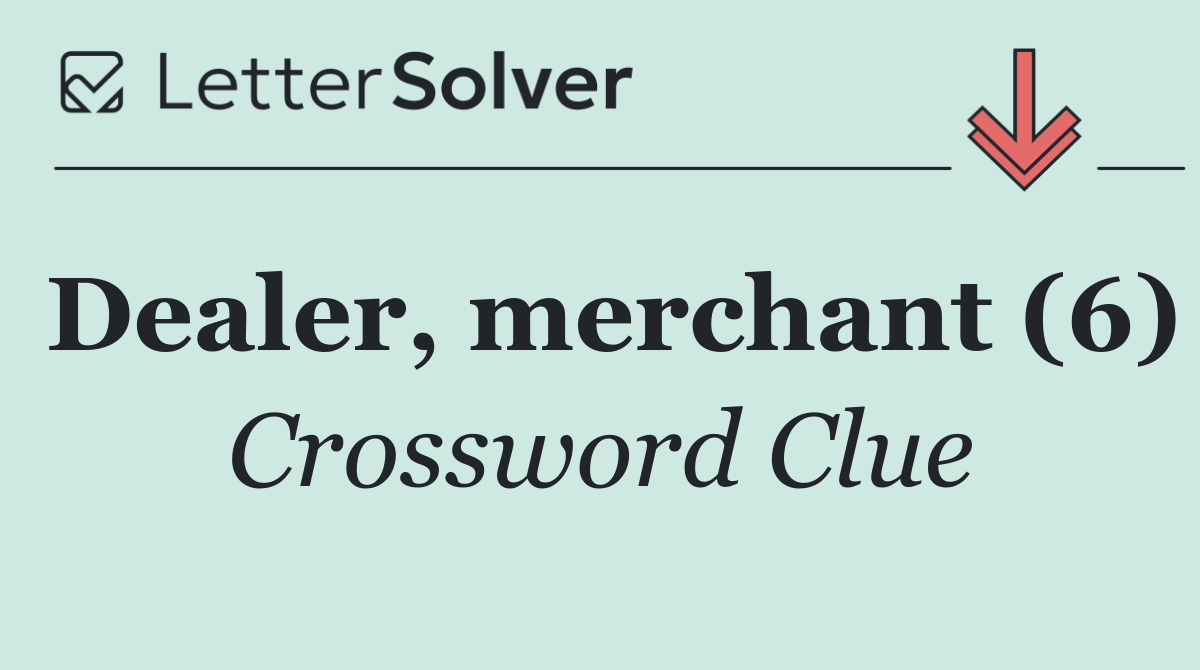 Dealer, merchant (6)