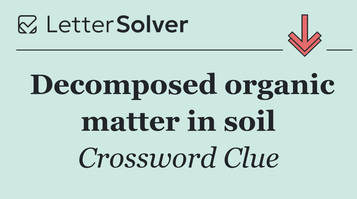 Decomposed organic matter in soil