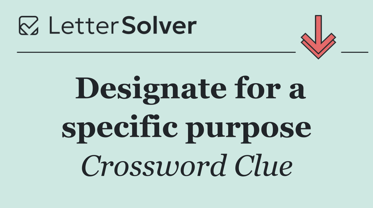 Designate for a specific purpose