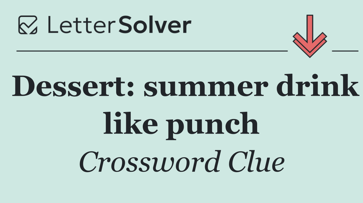 Dessert: summer drink like punch