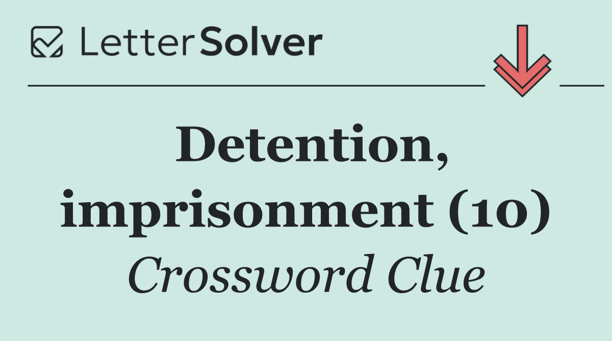 Detention, imprisonment (10)