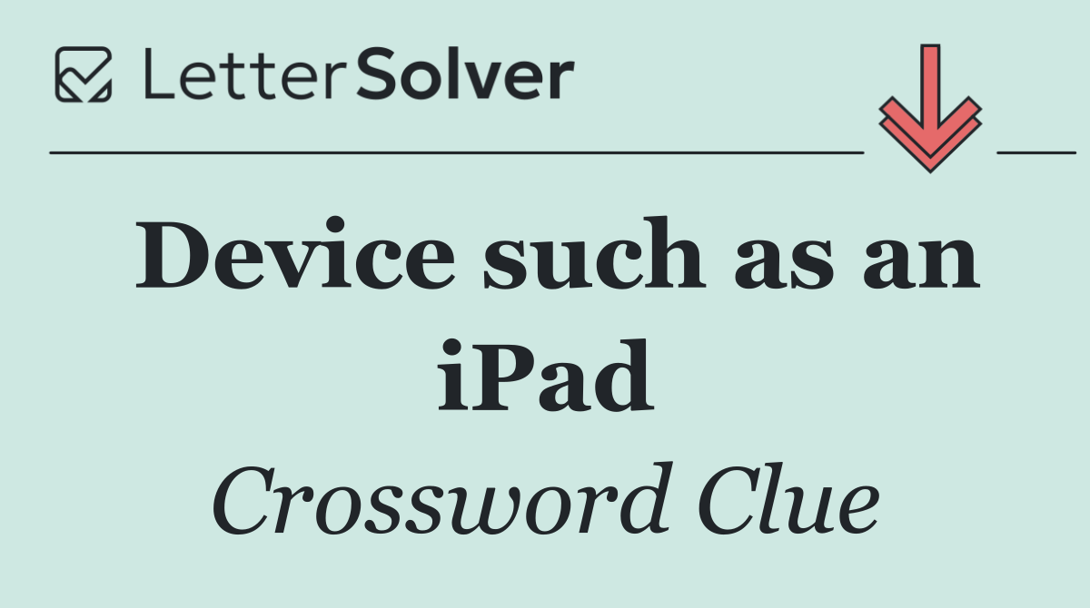 Device such as an iPad