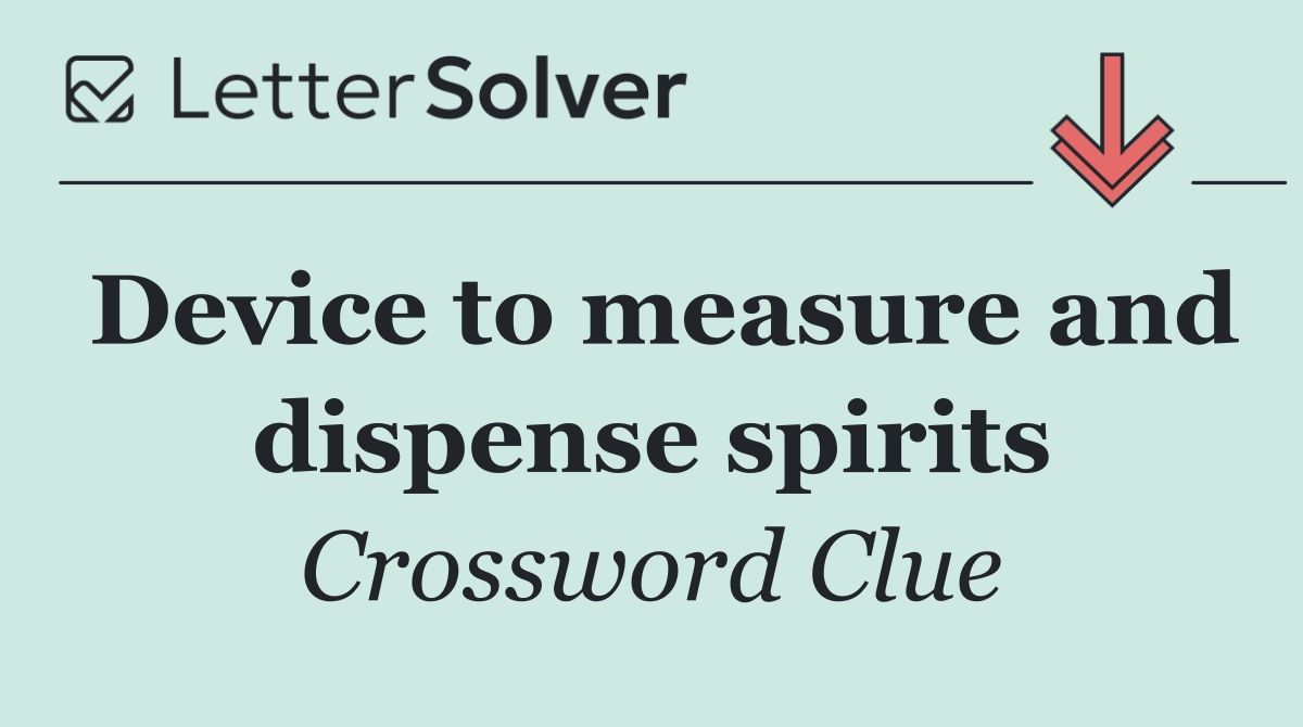 Device to measure and dispense spirits