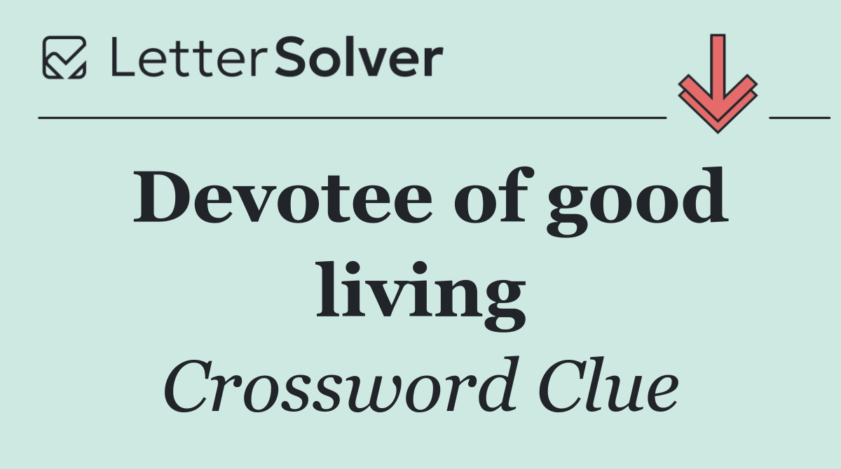 Devotee of good living