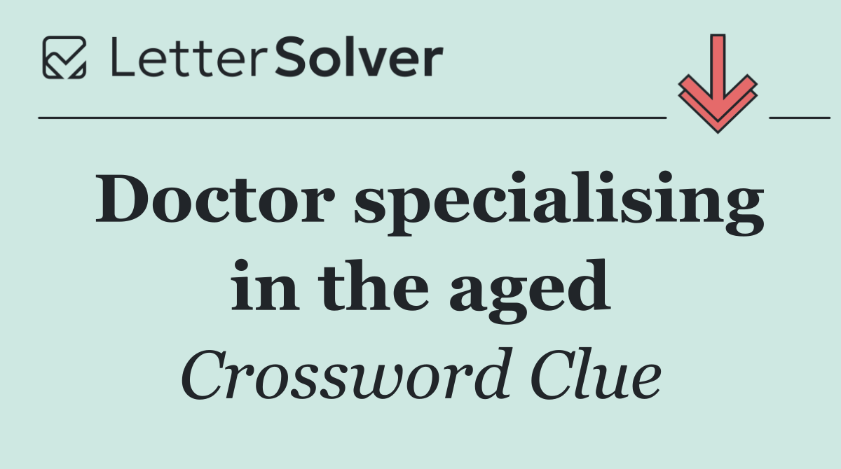 Doctor specialising in the aged